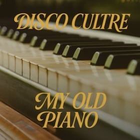 DISCO CULTURE - MY OLD PIANO